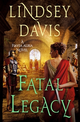 Fatal Legacy: A Flavia Albia Novel - Davis, Lindsey