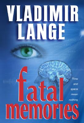 Fatal Memories - Lange, Vladimir, MD