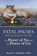 Fatal Pauses: Getting Unstuck Through the Power of No and the Power of Go