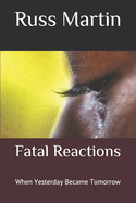 Fatal Reactions: When Yesterday Became Tomorrow