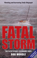 Fatal Storm: The 54th Sydney to Hobart Race - Mundle, Rob