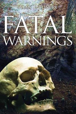 Fatal Warnings - Losure, Alan E