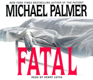 Fatal - Palmer, Michael, M.D., and Levya, Henry (Read by)