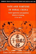 Fate and Fortune in Rural China: Social Organization and Population Behavior in Liaoning 1774-1873 - Lee, James Z., and Campbell, Cameron D.