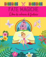 Fate magiche: Libro da colorare di fantasia Simpatici disegni di fate per bambini da 3 a 9 anni: Incredibile collezione di scene creative di fate per gli amanti della mitologia