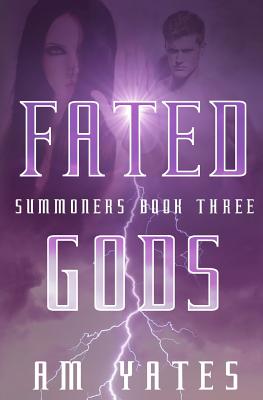 Fated Gods: Summoners Book Three - Yates, A M