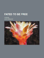 Fated to Be Free (a Novel)