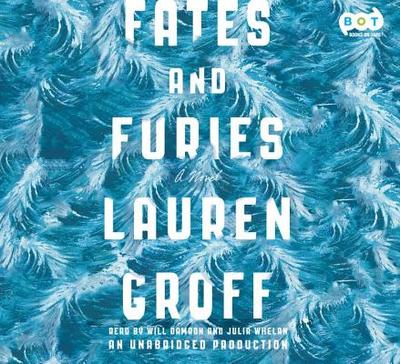 Fates and Furies - Groff, Lauren, and Damron, Will (Read by), and Whelan, Julia (Read by)
