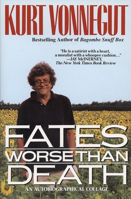 Fates Worse Than Death: An Autobiographical Collage - Vonnegut, Kurt