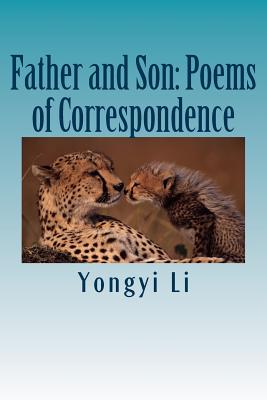 Father and Son: Poems of Correspondence - Li, Yongyi