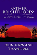 Father Brighthopes: A Civil War-Era Children's Story Demonstrating the Power of Positive Thinking