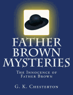Father Brown Mysteries The Innocence of Father Brown [Large Print Edition]: The Complete & Unabridged Original Classic