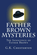 Father Brown Mysteries The Innocence of Father Brown: The Complete & Unabridged Classic Edition