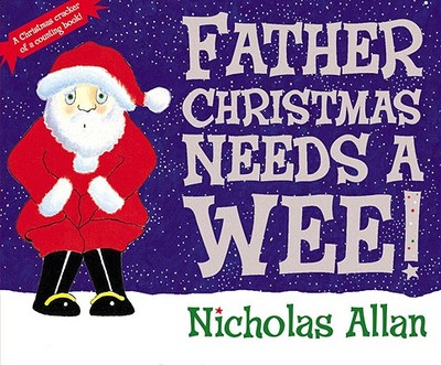 Father Christmas Needs a Wee! - 
