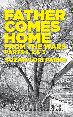 Father Comes Home From the Wars, Parts 1, 2 & 3 - Parks, Suzan-Lori