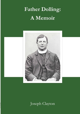 Father Dolling: A Memoir - Clayton, Joseph, and Fisher, Matthew (Editor)