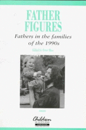Father Figures - Fathers in the Families of the 1990s