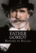 Father Goriot: ( Original title: Le Pre Goriot )