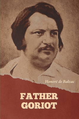 Father Goriot - de Balzac, Honor