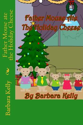 Father Mouse ate the Holiday Cheese - Warner, Conquista (Editor), and Kelly, Barbara