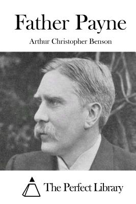 Father Payne - The Perfect Library (Editor), and Benson, Arthur Christopher