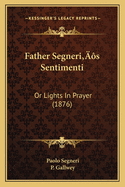 Father Segneri's Sentimenti: Or Lights in Prayer (1876)