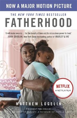 Fatherhood: Now a Major Motion Picture on Netflix - Logelin, Matt