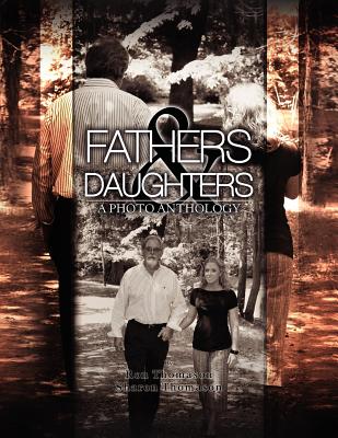 Fathers and Daughters: A Photo Anthology - Thomason, Ron And Sharon