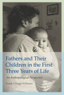 Fathers and Their Children in the First Three Years of Life, Volume 20: An Anthropological Perspective