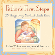 Father's First Steps: 25 Things Every New Dad Should Know