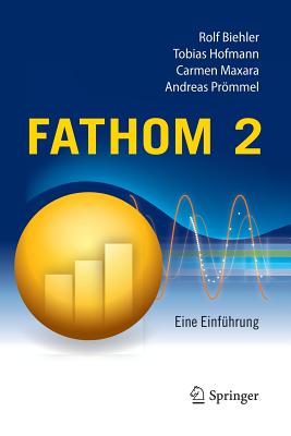 Fathom 2: Eine Einfuhrung - Biehler, Rolf, and Hofmann, Tobias, and Maxara, Carmen