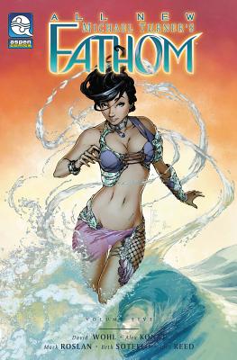 Fathom, Volume 5: Cold Destiny - Wohl, David, and Hernandez, Vince (Editor), and Mastromauro, Frank (Editor)