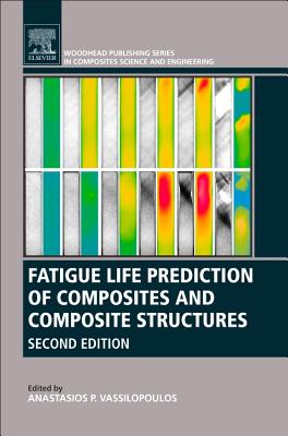 Fatigue Life Prediction of Composites and Composite Structures - Vassilopoulos, Anastasios P. (Editor)