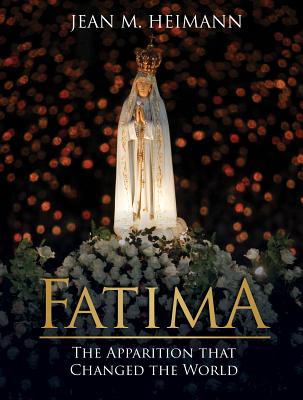 Fatima: The Apparition That Changed the World - Heimann, Jean M