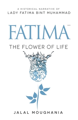Fatima: The Flower of Life - Moughania, Jalal