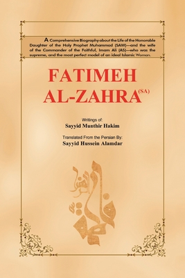 Fatimeh Al-Zahra (Sa) - Alamdar, Sayyid Hussein (Translated by), and Hakim, Sayyid Munthir