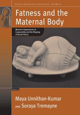 Fatness and the Maternal Body: Women's Experiences of Corporeality and the Shaping of Social Policy - Unnithan-Kumar, Maya (Editor), and Tremayne, Soraya (Editor)