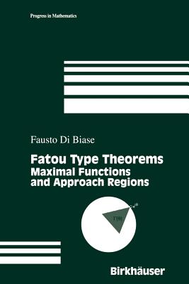 Fatou Type Theorems: Maximal Functions and Approach Regions - Di Biase, F