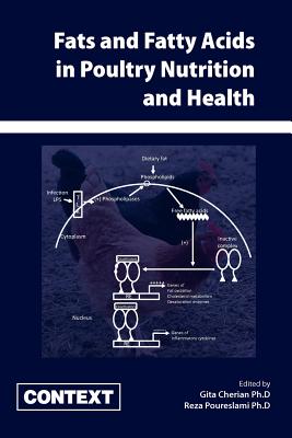 Fats and Fatty Acids in Poultry Nutrition and Health - Cherian, G (Editor), and Poureslami, R (Editor)