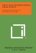 Fatty Acid Antibacterials from Plants: Carnegie Institution of Washington, No. 586