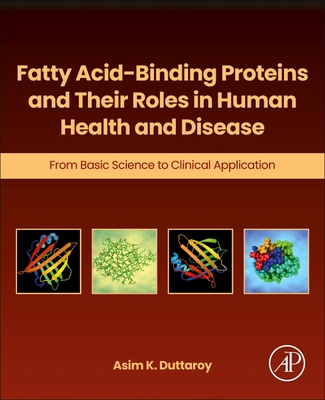 Fatty Acid-Binding Proteins and Their Roles in Human Health and Disease: From Basic Science to Clinical Application - Duttaroy, Asim K