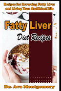 Fatty Liver Diet Recipes Recipes for Reversing Fatty Liver and Living Your Healthiest Life