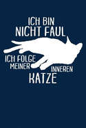 Faul? Folge Innerer Katze: Notizbuch / Notizheft F?r Katzenliebhaber Katzenliebhaber-In Katzenfreund-In Crazy Cat Lady A5 (6x9in) Liniert Mit Linien