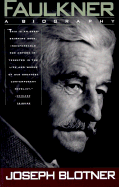 Faulkner: A Biography - Blotner, Joseph