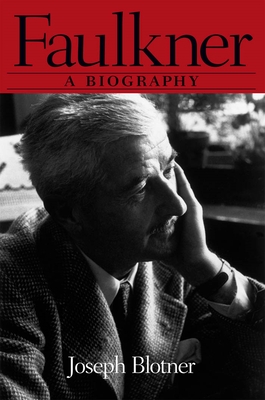 Faulkner: A Biography - Blotner, Joseph