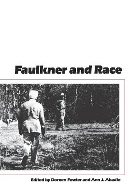 Faulkner and Race - Fowler, Doreen (Editor), and Abadie, Ann J (Editor)