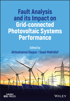 Fault Analysis and Its Impact on Grid-Connected Photovoltaic Systems Performance - Haque, Ahteshamul (Editor), and Mekhilef, Saad (Editor)