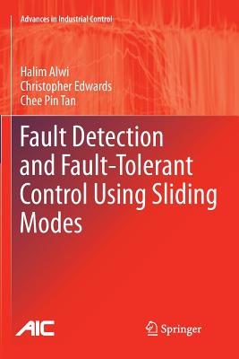 Fault Detection and Fault-Tolerant Control Using Sliding Modes - Alwi, Halim, and Edwards, Christopher, and Pin Tan, Chee