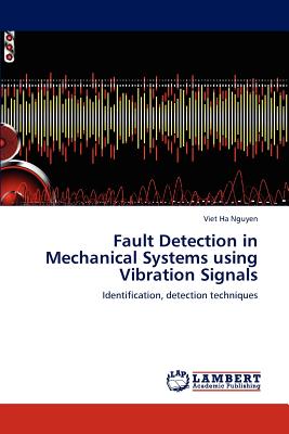 Fault Detection in Mechanical Systems using Vibration Signals - Nguyen, Viet Ha