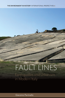 Fault Lines: Earthquakes and Urbanism in Modern Italy - Parrinello, Giacomo